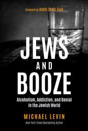 Icon image Jews and Booze: Alcoholism, Addiction, and Denial in the Jewish World