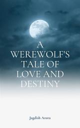 Icon image A Werewolf's Tale of Love and Destiny