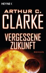 Icon image Vergessene Zukunft: Roman