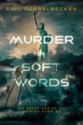 Icon image Murder in Soft Words: A Sequel to War of the Worlds