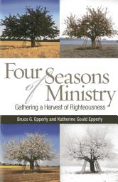 Icon image Four Seasons of Ministry: Gathering a Harvest of Righteousness
