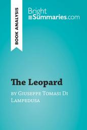 Icon image The Leopard by Giuseppe Tomasi Di Lampedusa (Book Analysis): Detailed Summary, Analysis and Reading Guide