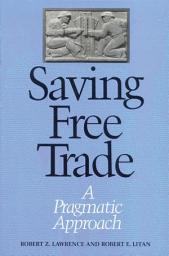 Icon image Saving Free Trade: A Pragmatic Approach