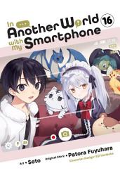 Icon image In Another World with My Smartphone, Vol. 16 (manga)
