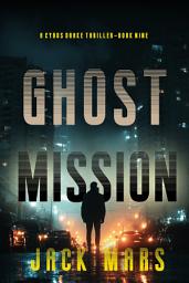 Icon image Ghost Mission (A Cyrus Drake Action Thriller—Book 9)