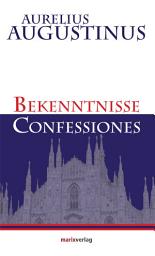 Icon image Bekenntnisse-Confessiones: Die erste Autobiographie der Geschichte, Ausgabe 3