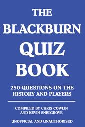 Icon image The Blackburn Quiz Book: 250 Questions on the History and Players