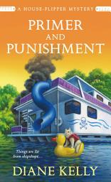Icon image Primer and Punishment: A House-Flipper Mystery
