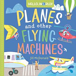 Icon image Hello, World! Planes and Other Flying Machines