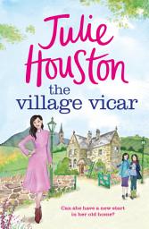 Icon image The Village Vicar: A gorgeously uplifting new read from the bestselling author of A Village Affair