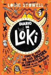 Icon image Diario de Loki 1 - Cómo el peor de los dioses se convirtió en el mejor de los humanos (liándola parda)