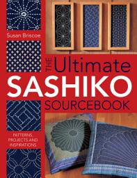 Icon image The Ultimate Sashiko Sourcebook: Patterns, Projects and Inspirations