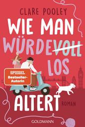 Icon image Wie man würdevoll altert: Roman