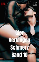Icon image Gier Verlangen Schmerz Band 10: 5 harte Storys