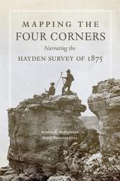 Icon image Mapping the Four Corners: Narrating the Hayden Survey of 1875