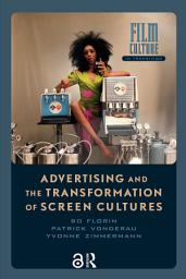 Icon image Advertising and the Transformation of Screen Cultures