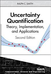 Icon image Uncertainty Quantification: Theory, Implementation, and Applications, Second Edition