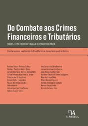 Icon image Do Combate aos Crimes Financeiros e Tributários: Singelas Contribuições para a Reforma Tributária