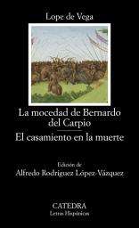 Icon image La mocedad de Bernardo del Carpio; El casamiento en la muerte