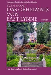 Icon image Das Geheimnis von East Lynne: Roman, Ausgabe 4