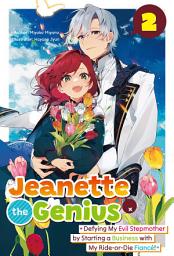 Icon image Jeanette the Genius: Defying My Evil Stepmother by Starting a Business with My Ride-or-Die Fiancé!