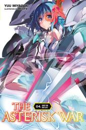Icon image The Asterisk War: The Asterisk War, Vol. 4 (light novel)