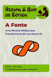 Icon image Resumo & Guia De Estudo - A Fonte: Uma Receita Médica Que Transforma Os 60 Nos Novos 30