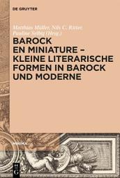 Icon image Barock en miniature – Kleine literarische Formen in Barock und Moderne