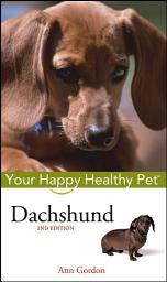 Icon image Dachshund: Your Happy Healthy Pet, Edition 2