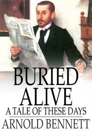 Icon image Buried Alive: A Tale of These Days