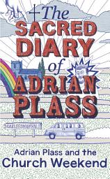 Icon image The Sacred Diary of Adrian Plass: Adrian Plass and the Church Weekend