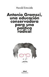 Icon image Antonio Gramsci, una educación conservadora para una política radical