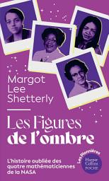 Icon image Les figures de l'ombre: Le livre qui a inspiré le film - 3 nominations aux Oscars 2017