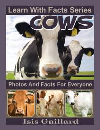 Icon image Cows Photos and Facts for Everyone: Amazing Animal Pictures in Nature