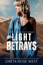 Icon image Light Betrays Us : A Small-Town Western FF Romance