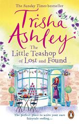 Icon image The Little Teashop of Lost and Found: A heart-warming and life-affirming read from the Sunday Times Bestseller