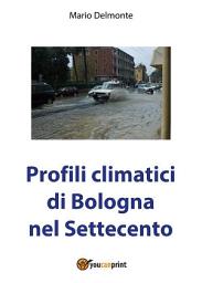 Icon image Profili climatici di Bologna nel Settecento