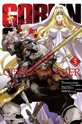 Icon image Goblin Slayer (manga): Goblin Slayer, Vol. 5 (manga)