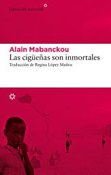Icon image Las cigüeñas son inmortales