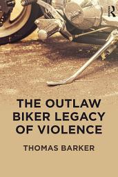 Icon image The Outlaw Biker Legacy of Violence