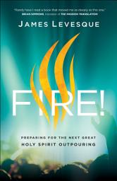 Icon image Fire!: Preparing for the Next Great Holy Spirit Outpouring