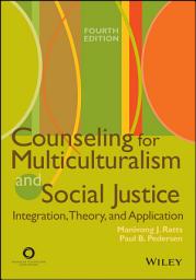 Icon image Counseling for Multiculturalism and Social Justice: Integration, Theory, and Application, Edition 4