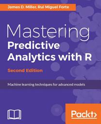 Icon image Mastering Predictive Analytics with R: Edition 2