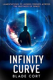 Icon image Infinity Curve - Lamentations to Unseen Friends Across the Vastness of Space