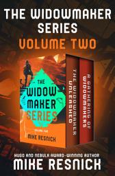 Icon image The Widowmaker Series Volume Two: The Widowmaker Unleashed * A Gathering of Widowmakers