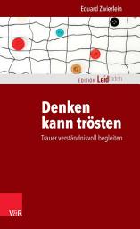 Icon image Denken kann trösten: Trauer verständnisvoll begleiten