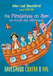 Icon image Os piratinhas do bem - No mundo das diferenças: em navegando contra o mal