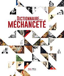 Icon image Dictionnaire de la méchanceté: Beaux livres