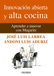 Icon image Innovación abierta y alta cocina: Aprender a innovar con Mugaritz