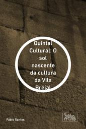 Icon image Quintal Cultural: O sol nascente da cultura da Vila Brejal